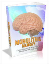 Title: Increase Your Mental Abilities - Monolithic Memory - Developing and Keeping Positive Friends for the Long Term, Author: Dawn Publishing