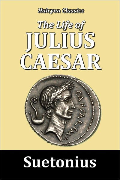 The Life of Julius Caesar by Suetonius | eBook | Barnes & Noble®