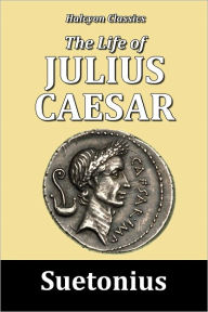 Title: The Life of Julius Caesar, Author: Suetonius