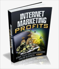 Title: Internet Marketing Profits - Start Your Own Cash Sucking Online Business... Today!, Author: Dawn Publishing