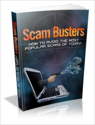 It Pays to Know - Scam Buster - How to Avoid the Most Popular Scams of Today!
