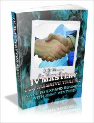 Title: Joint Venture (JV) Mastery For Massive Traffic - Ways To Expand Business With Joint Venture, Author: Dawn Publishing