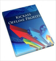 Title: Kickass Offline Profits, Author: Dawn Publishing