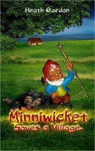 Title: Minniwicket Saves a Village, Author: Heath Gordon