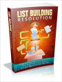 List Building Resolution - Powerful Resolutions And Methods That Will Help You To Achieve A 5 To 6 Figure List Size This Year