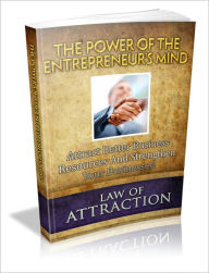 Title: The Power Of The Entrepreneur’s Mind - Attract Better Business Resources And Strengthen Your Businesses!, Author: Dawn Publishing