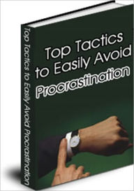 Title: Top Tactics To Easily Avoid Procrastination, Author: Dawn Publishing