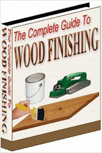 Truly A Work of Art - The Complete Guide to Wood Finishing