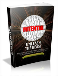 Title: Unleash the Beast - The Ultimate Handbook for Unleashing Your True Potential and Live a Fulfilling Life, Author: Dawn Publishing