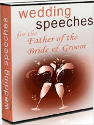 Title: Wedding Speeches for the Father of the Bride & Groom - Takes the Worry Out of Being Embarrassing, Author: Dawn Publishing