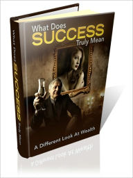 Title: What Does Success Trully Mean - A Different Look At Wealth, Author: Dawn Publishing