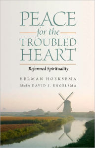 Title: Peace for the Troubled Heart, Author: Herman Hoeksema