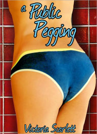 Title: A Public Pegging (College Girl Strapon), Author: Victoria Scarlett