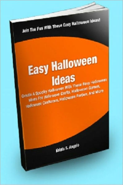 Easy Halloween Ideas; Create A Spooky Halloween With These Easy Halloween Ideas For Halloween Crafts, Halloween Games, Halloween Costumes, Halloween Parties, And More