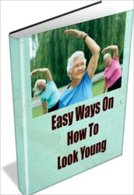 Title: Easy Ways On How To Look Young, Author: Linda Ricker