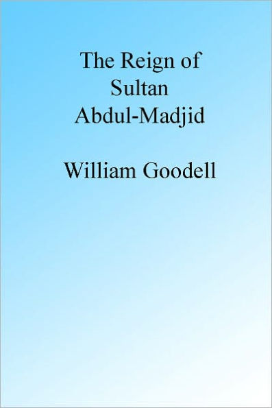 The Reign of Sultan Abdul-Madjid.