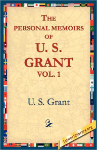Title: The Personal Memoirs of U.S. Grant, Vol 1, Author: U. S. Grant