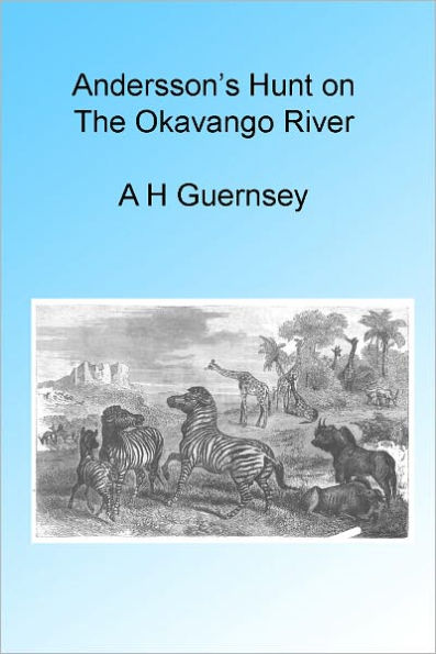 Andersson's Hunt on the Okavango River, Illustrated