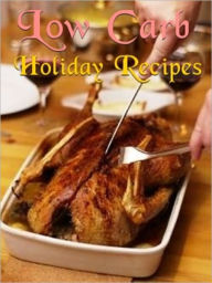 Title: Low Carb Holiday Recipes, Author: foodupload