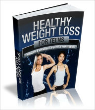 Title: Be Healthy and Fit - Healthy Weight Loss for Teens, Author: Dawn Publishing