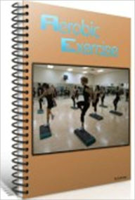 Title: Boost Your Energy and Help Your System Stay in Top Condition - Aerobic Fitness, Author: Dawn Publishing