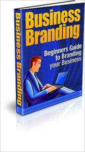 Title: Business Branding - Beginners Guide to Branding Your Business!, Author: Dawn Publishing