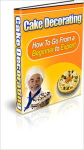 Title: Cake Decorating - How To Go From A Beginner To Expert!, Author: Dawn Publishing