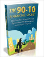 Change Your Financial Destiny Now - The 90-10 Financial Secret - How To Achieve Financial Freedom By Investing 90% Of Your Income And Living On Only 10%