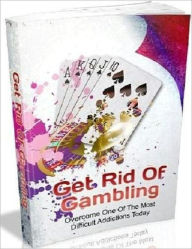 Title: Changes Your Life for The Better - Get Rid of Gambling - Overcome One of the Most Difficult Addictions Today, Author: Dawn Publishing