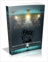 Title: Cost Effective - US Free Ads Secrets Revealed - Ways To Use Free Ads For Traffic, Author: Dawn Publishing