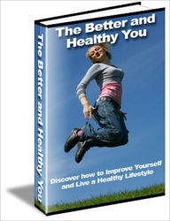 Title: Look Good, Feel Better! -The Better And Healthy You - Discover How To Improve Yourself And Live A Healthy Lifestyle, Author: Dawn Publishing