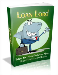 Title: Make Better Financial Commitments - Loan Lord - What You Need To Know About Your Finances And Loans, Author: Dawn Publishing