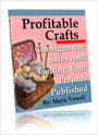 Money Making - Profitable Crafts - Volume 2 - Consignment Sales and Getting Your Projects Published