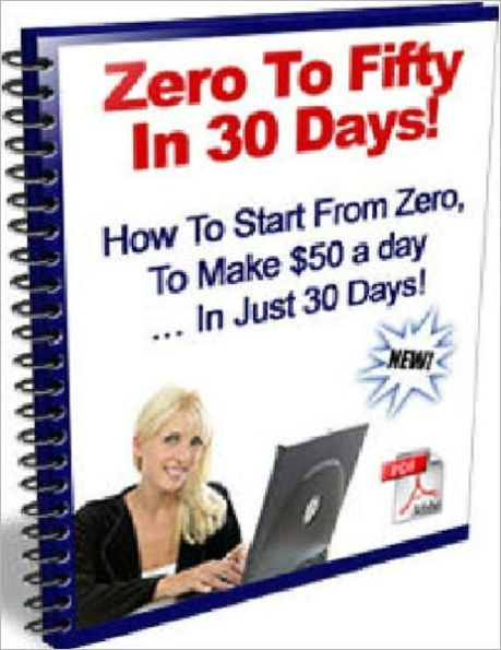Moneymaking - Zero to Fifty in 30 Days- How to Start from Zero to Make $50 a Day in Just 30 Days