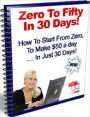 Moneymaking - Zero to Fifty in 30 Days- How to Start from Zero to Make $50 a Day in Just 30 Days