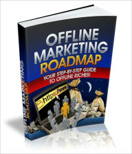 Title: Offline Marketing Roadmap - Your Step-By-Step Guide To Offline Riches!, Author: Dawn Publishing