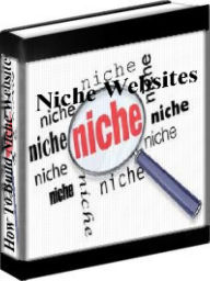 Title: How To Build Niche Websites - Make Money Online With Niche Websites, Author: Mike Filsame