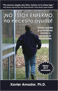 Title: No Estoy Enfermo, no necesito ayuda!, Author: Xavier Amador