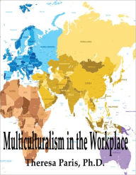 Title: Multiculturalism in the Workplace, Author: Theresa Paris