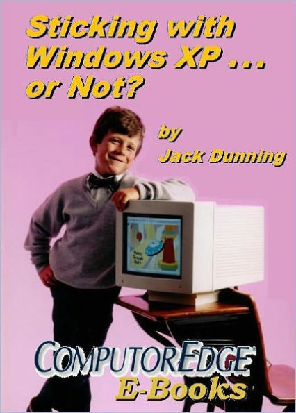 Sticking with Windows XP...or Not? Why You Should or Why You Should Not Upgrade to Windows 7