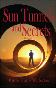 Title: Sun Tunnels and Secrets, Author: Carole Thayne Warburton