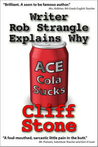 Title: Writer Rob Strangle Explains Why Ace Cola Sucks, Author: Cliff Stone