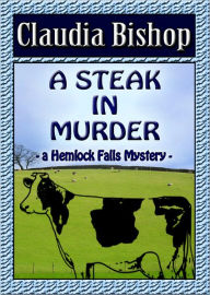 Title: A Steak in Murder: A Hemlock Falls Mystery, Author: Claudia Bishop