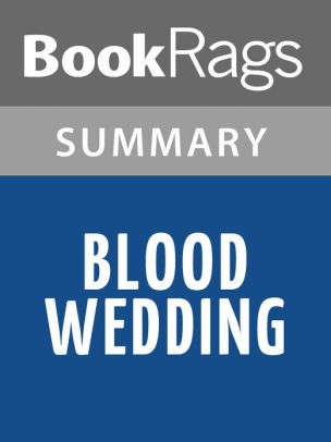 Blood Wedding By Federico Garcia Lorca Summary Study Guide Blood Wedding By Federico Garcia Lorca Summary Study Guide