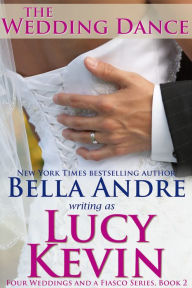 Title: The Wedding Dance (Four Weddings and a Fiasco, Book 2): Contemporary Romance, Author: Lucy Kevin