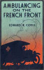 Ambulancing on the French Front: A War/Non Fiction Classic By Edward R. Coyle! AAA+++