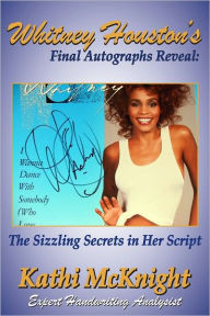 Title: Whitney Houston's Final Autographs Reveal: The Sizzling Secrets in Her Script, Author: Kathi McKnight