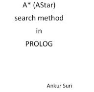 Title: A* (AStar) search method in PROLOG, Author: Ankur Suri