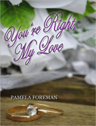 Title: You're Right, My Love, Author: Pamela Foreman