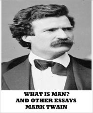 Title: What Is Man? And Other Essays, Author: Mark Twain